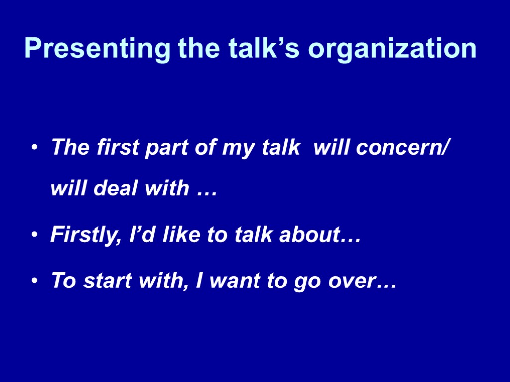 Presenting the talk’s organization The first part of my talk will concern/ will deal